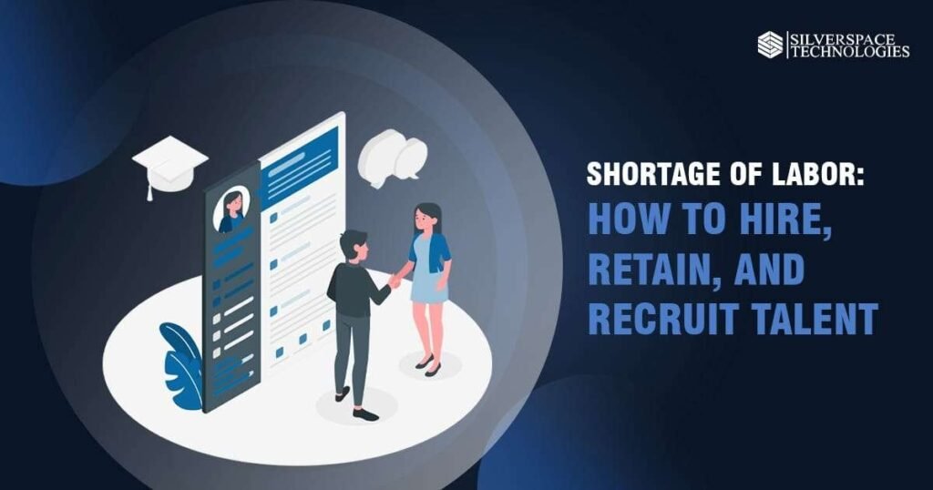 How to Attract, Hire, and Keep Talent When There Is a Shortage of Workforce.