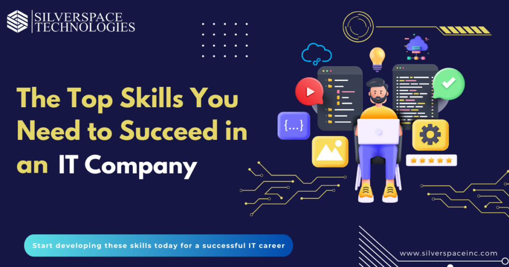 Top Skills for Success in an IT Company - Silverspace Inc